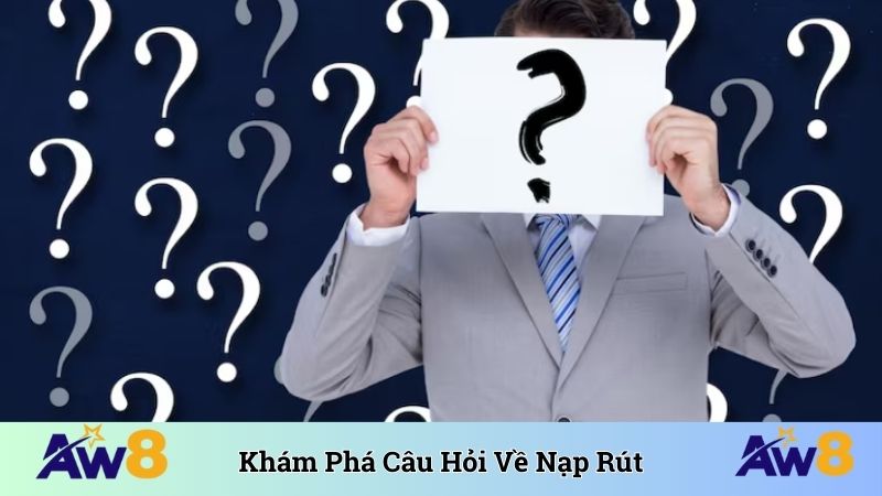 Khám phá câu hỏi thường gặp về nạp rút